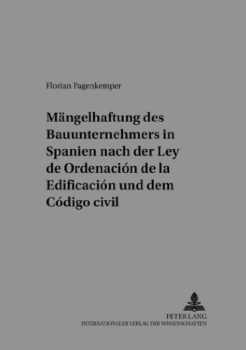Die Mängelhaftung des Bauunternehmers in Spanien nach der «Ley de Ordenación de la Edificación» und dem «Código civil»: Eine Untersuchung der ... der Deutsch-Spanischen Juristenvereinigung)