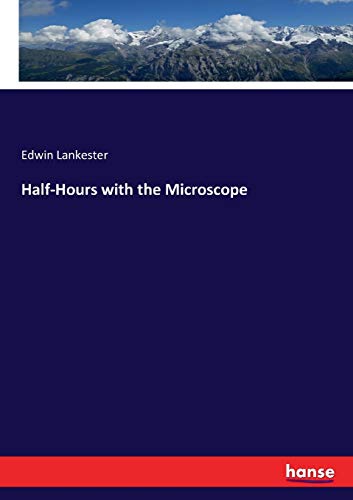 Half-Hours with the Microscope