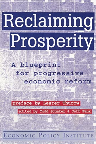 Reclaiming Prosperity: Blueprint for Progressive Economic Policy: A Blueprint for Progressive Economic Reform (Economic Policy Institute)