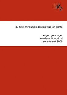 du hilfst mir kundig denken was ich sichte: eugen gomringer  ein dank für nortrud  sonette seit 2008