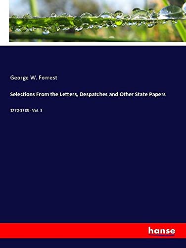Selections From the Letters, Despatches and Other State Papers: 1772-1785 - Vol. 3