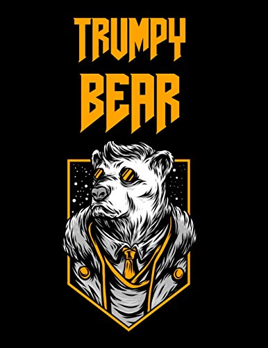 Trumpy Bear: Trumpybear Gifts - Donald Trump Terrific Funny Gag Ideas - Composition Notebook For Mom, Dad, Grandma, Grandpa, Aunt, Uncle, Daughter, ... Stuffer, Anniversary, Birthday Present