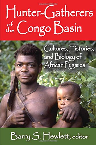 Hunter-Gatherers of the Congo Basin: Cultures, Histories, and Biology of African Pygmies