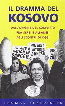 Il dramma del Kosovo. Dall'origine del conflitto fra serbi e albanesi agli scontri di oggi (Short books)