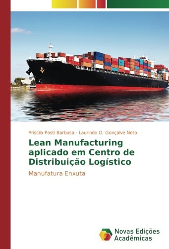 Lean Manufacturing aplicado em Centro de Distribuição Logístico: Manufatura Enxuta