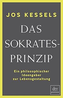 Das Sokrates-Prinzip: Ein philosophischer Ideengeber zur Lebensgestaltung (dtv Sachbuch)