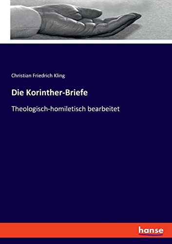 Die Korinther-Briefe: Theologisch-homiletisch bearbeitet