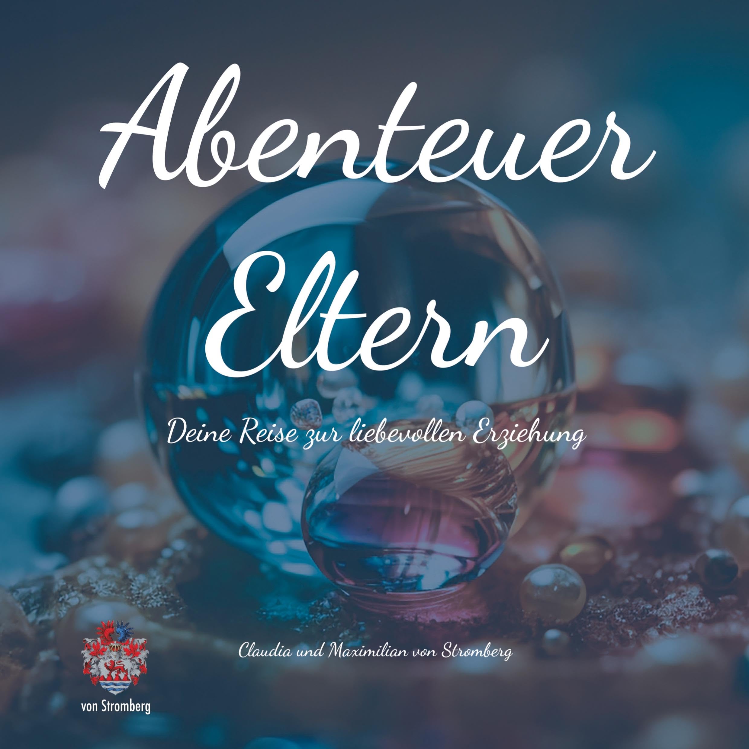 Abenteuer Eltern - Deine Reise zur liebevollen Erziehung. Dieses Buch bietet Inspiration, praktische Ratschläge und Reflexion, um deine Fähigkeiten ... wird zu einem aufregenden Abenteuer.