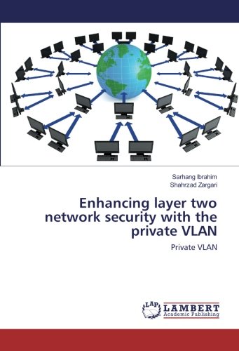 Enhancing layer two network security with the private VLAN: Private VLAN