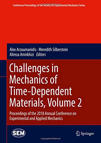 Challenges in Mechanics of Time-Dependent Materials, Volume 2: Proceedings of the 2018 Annual Conference on Experimental and Applied Mechanics ... for Experimental Mechanics Series, Band 2)