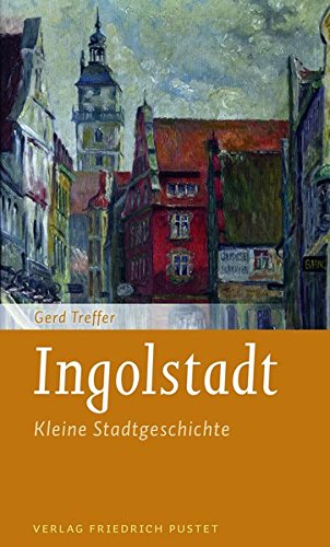 Kleine Stadtgeschichten   Ingolstadt - Gerd Treffer Kartoniert (TB)