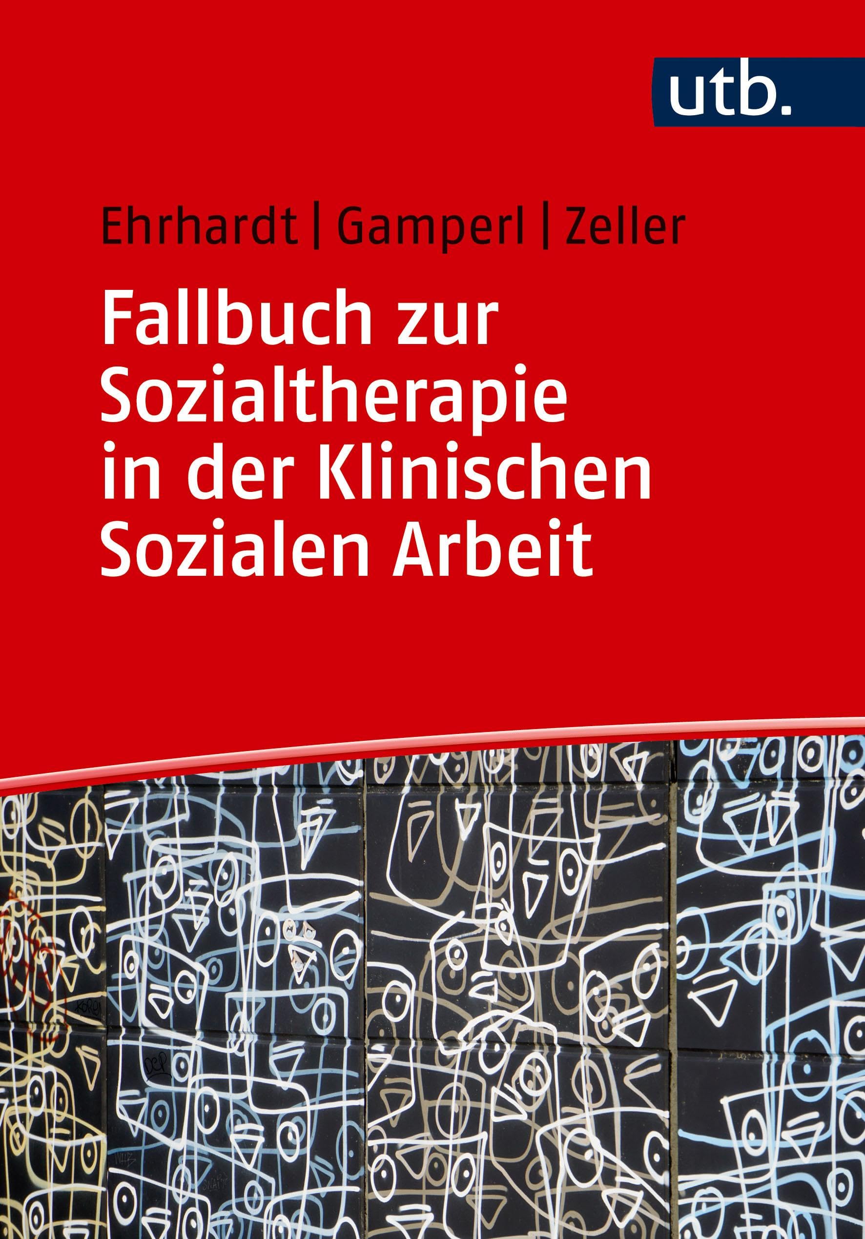 Ehrhardt, Saskia: Fallbuch zur Sozialtherapie in der Klinischen Sozialen Arbeit
