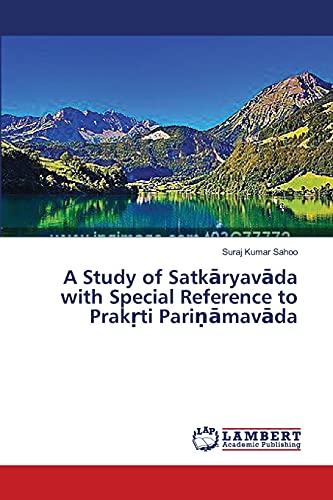 A Study of Satkāryavāda with Special Reference to Prakṛti Pariṇāmavāda