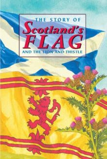 Story of Scotland's Flag and the Lion and Thistle (Corbies)