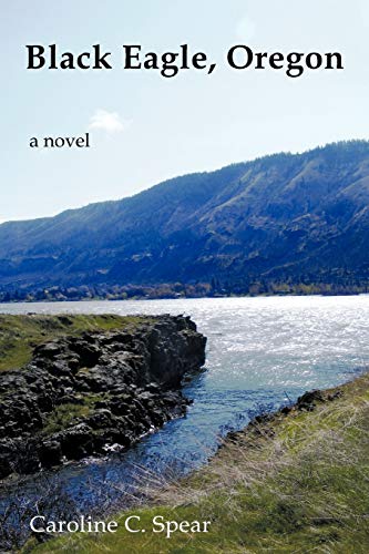 Black Eagle, Oregon: A Novel
