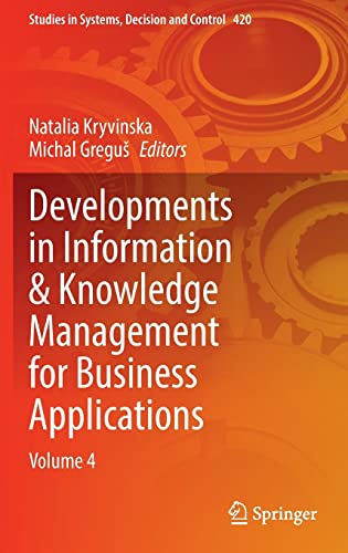 Developments in Information & Knowledge Management for Business Applications: Volume 4 (Studies in Systems, Decision and Control, 420, Band 420)
