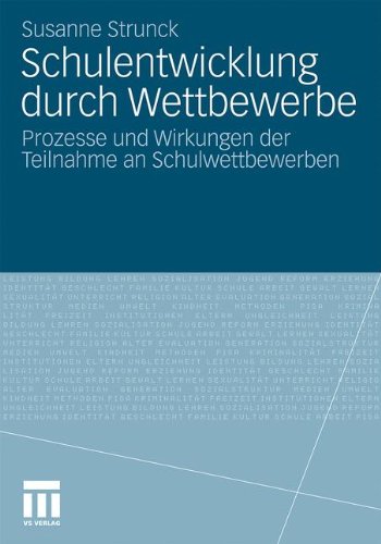 Schulentwicklung durch Wettbewerbe: Prozesse und Wirkungen der Teilnahme an Schulwettbewerben
