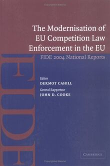 The Modernisation of EU Competition Law Enforcement in the European Union: FIDE 2004 National Reports