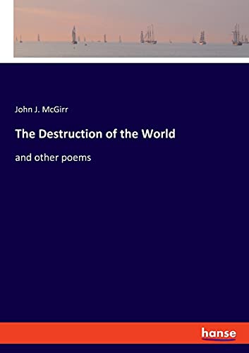 The Destruction of the World: and other poems