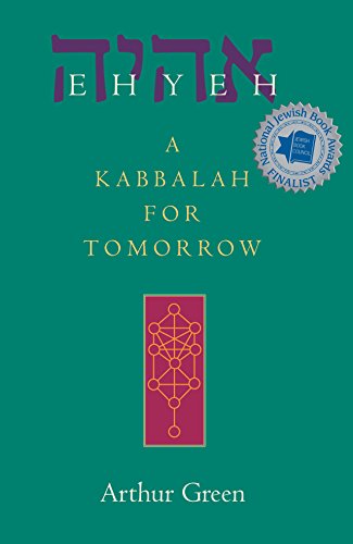 Green, Dr. Arthur Ehyeh, A Kabbalah For Tomorrow