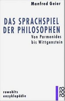 Das Sprachspiel der Philosophen: Von Parmenides bis Wittgenstein