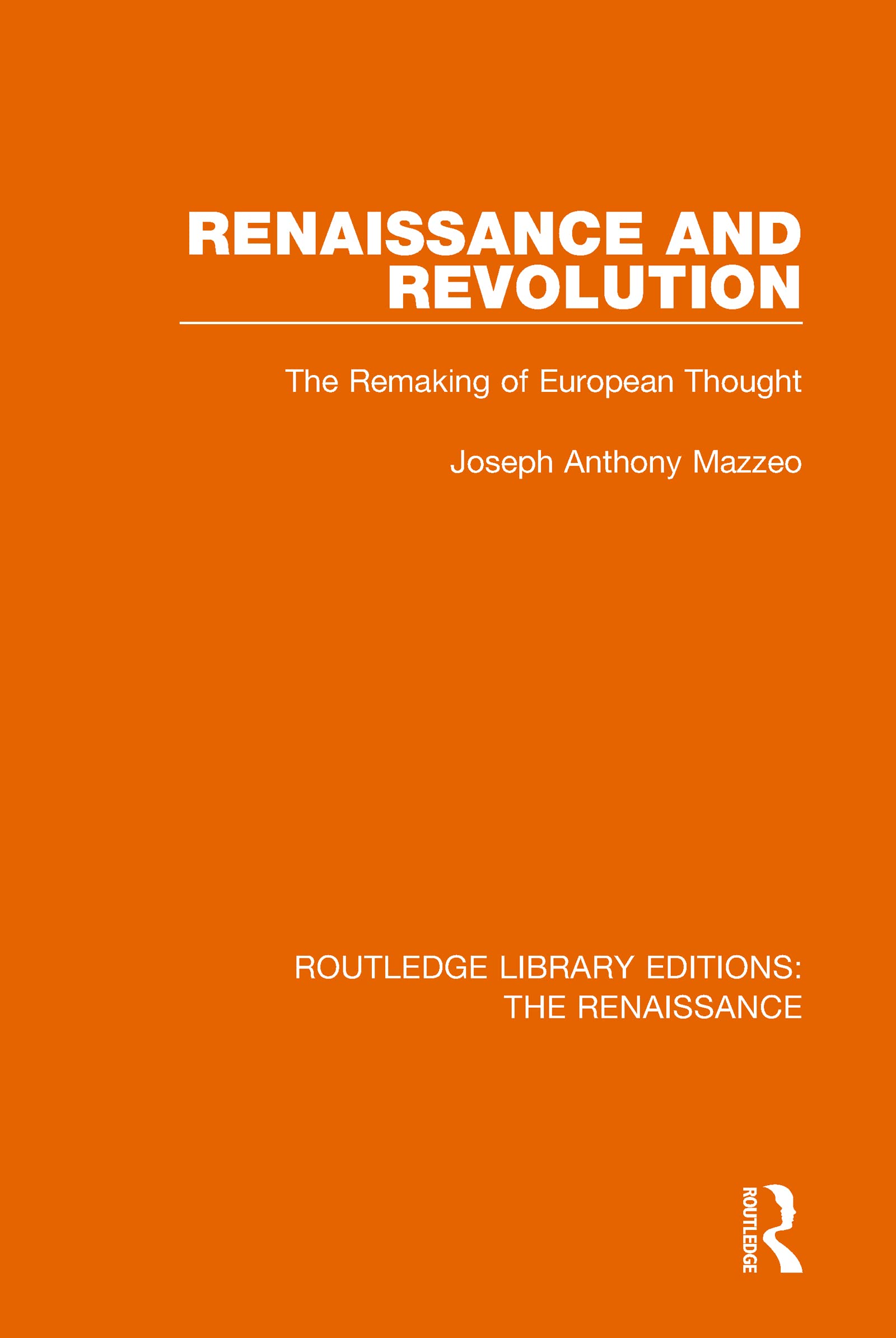 Renaissance and Revolution: The Remaking of European Thought (Routledge Library Editions: the Renaissance)