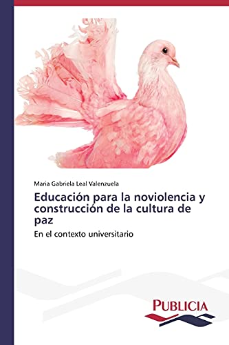 Educación para la noviolencia y construcción de la cultura de paz: En el contexto universitario