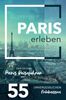 Paris erleben - Der große Paris Reiseführer mit 55 unvergesslichen Erlebnissen
