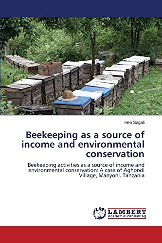 Beekeeping as a source of income and environmental conservation: Beekeeping activities as a source of income and environmental conservation: A case of Aghondi Village, Manyoni. Tanzania