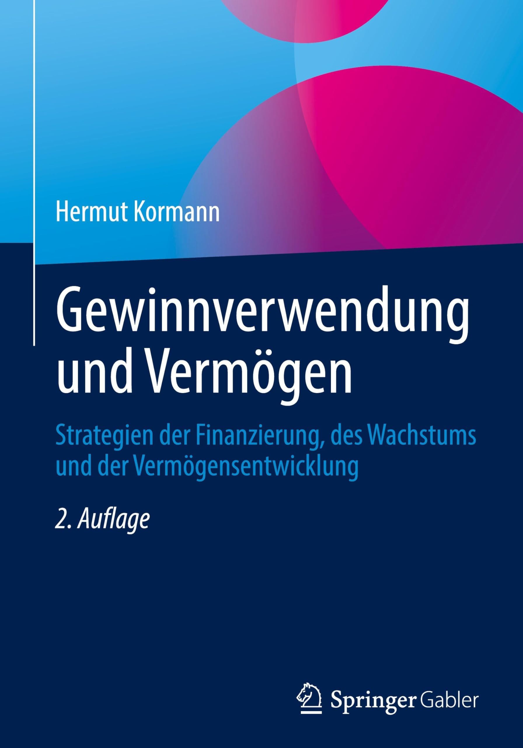 Gewinnverwendung und Vermögen: Strategien der Finanzierung, des Wachstums und der Vermögensentwicklung