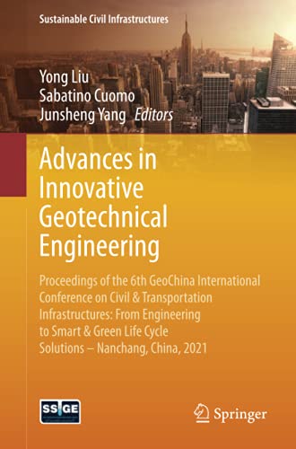 Advances in Innovative Geotechnical Engineering: Proceedings of the 6th GeoChina International Conference on Civil & Transportation Infrastructures: ... 2021 (Sustainable Civil Infrastructures)