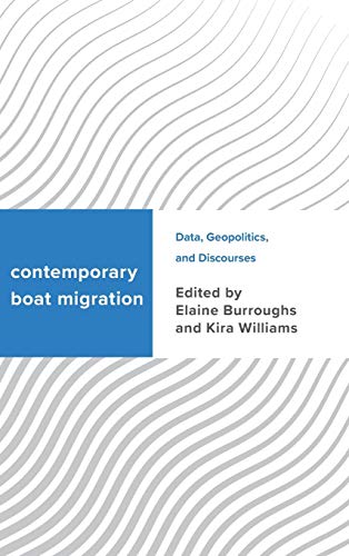 Contemporary Boat Migration: Data, Geopolitics, and Discourses (Challenging Migration Studies)