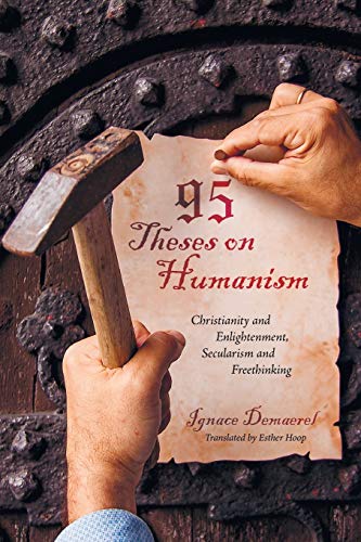 95 Theses on Humanism: Christianity and Enlightenment, Secularism and Freethinking