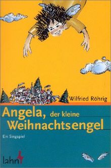Angela, der kleine Weihnachtsengel: Ein Singspiel von Röhrig, Wilfried | Buch | Zustand sehr gut
