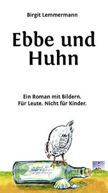 Ebbe und Huhn: Ein Roman mit Bildern