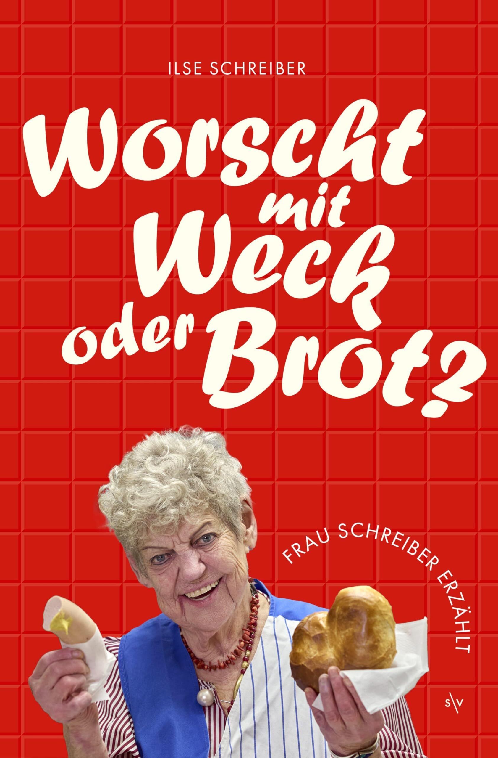 Schreiber, Ilse: Worscht mit Weck oder Brot?