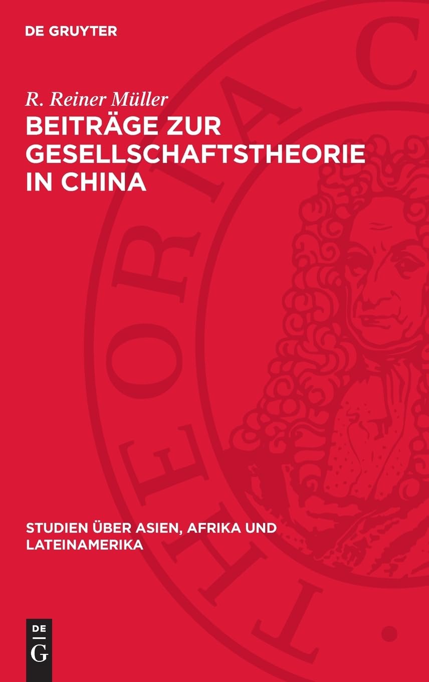 Beiträge zur Gesellschaftstheorie in China: Die Herausbildung des Klassenbegriffs im 20. Jahrhundert (Studien über Asien, Afrika und Lateinamerika, 20)