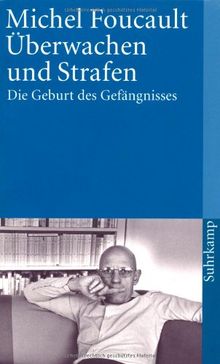 Überwachen und Strafen: Die Geburt des Gefängnisses (suhrkamp taschenbuch)