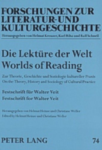 Die Lektüre der Welt /Worlds of Reading. Zur Theorie, Geschichte und Soziologie kultureller Praxis /On the Theory, History and Sociology of Cultural Practice. Festschrift ... für Walter Veit /Festschrift for Walter Veit