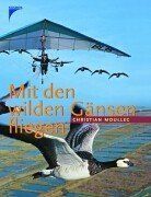 Mit den wilden Gänsen fliegen von Christian Moullec | Buch | Zustand sehr gut