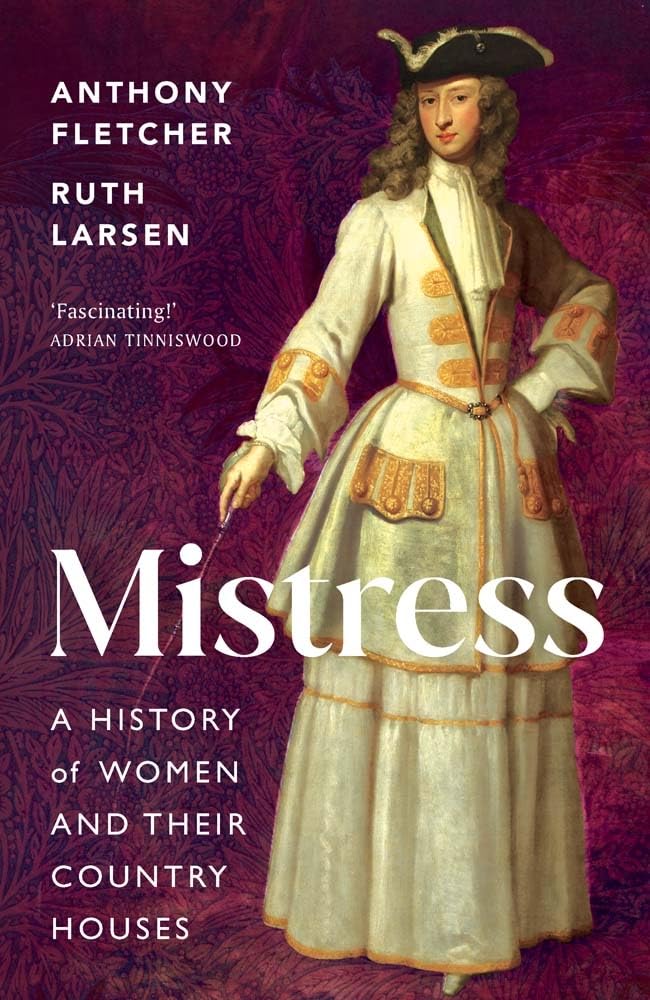 Mistress: A History of Women and Their Country Houses