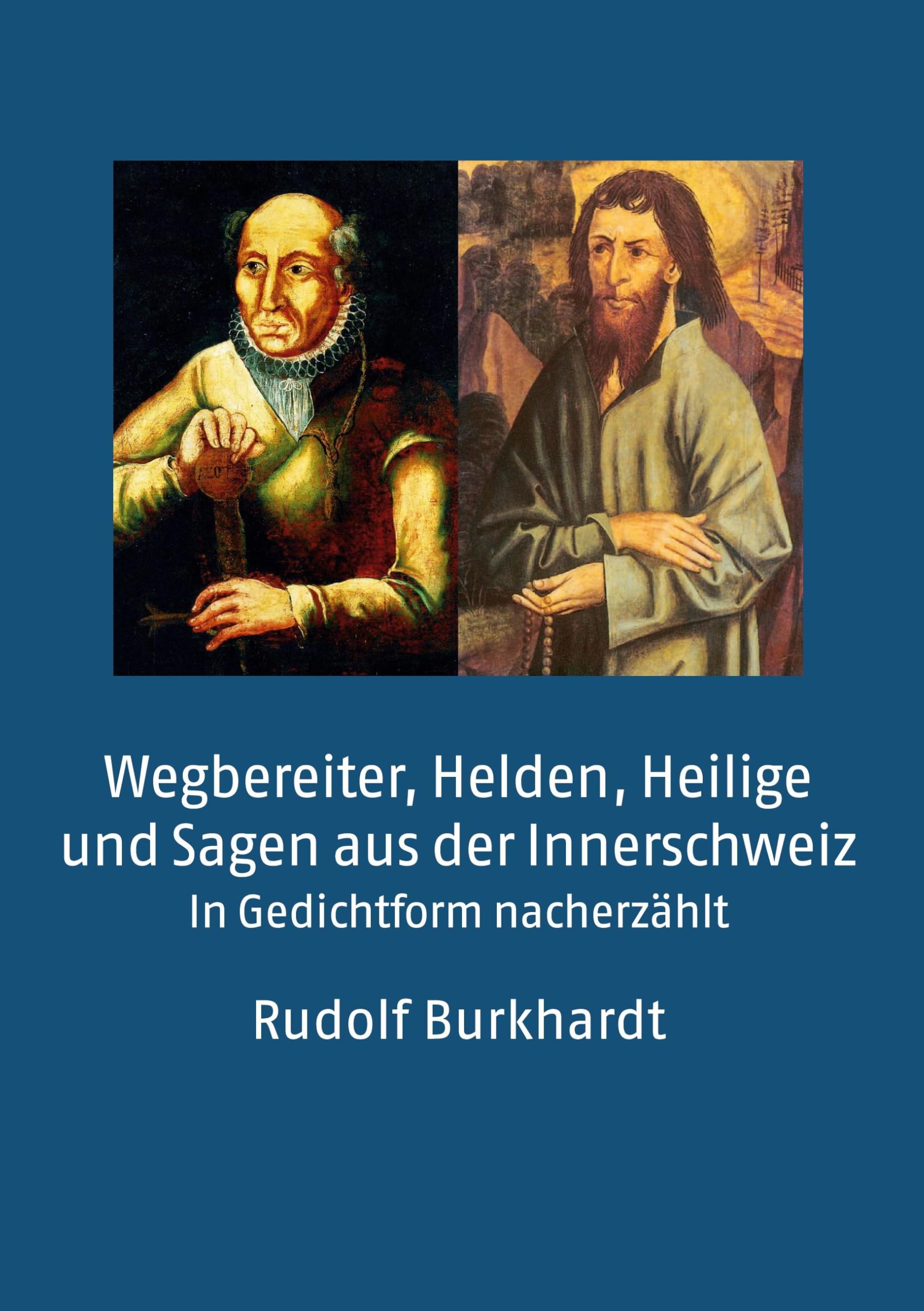 Wegbereiter, Helden, Heilige und Sagen aus der Innerschweiz
