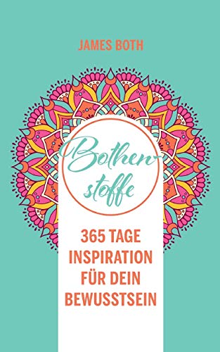 Bothenstoffe: 365 Tage Inspiration für Dein Bewusstsein