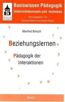 Basiswissen Pädagogik. Unterrichtskonzepte und -techniken: Basiswissen Pädagogik 2. Unterrichtskonzepte und -techniken. Beziehungslernen: Pädagogik der Interaktionen: BD 2