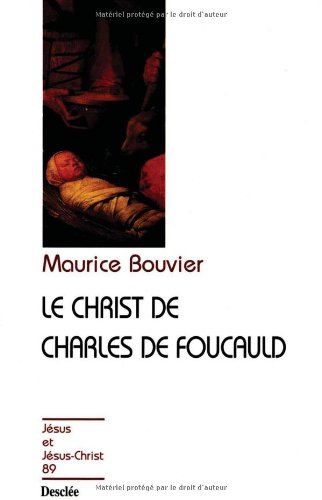 Le Christ De Charles De Foucauld N89 (jesus Et Jesus-christ)