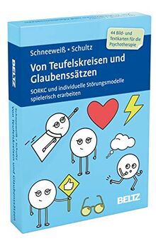 Von Teufelskreisen und Glaubenssätzen: SORKC und individuelle Störungsmodelle spielerisch erarbeiten. 44 Bild-/Textkarten mit 20-seitigem Booklet in ... Mit Online-Material (Beltz Therapiekarten)