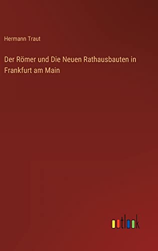 Der Römer und Die Neuen Rathausbauten in Frankfurt am Main