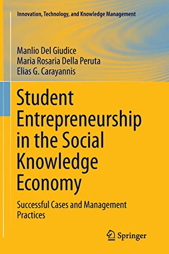 Student Entrepreneurship in the Social Knowledge Economy: Successful Cases and Management Practices (Innovation, Technology, and Knowledge Management)