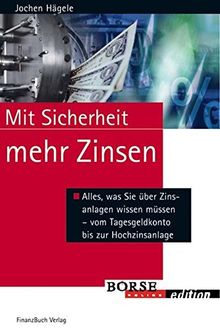 Mit Sicherheit mehr Zinsen: Alles was Sie über Zinsanlage wissen müssen