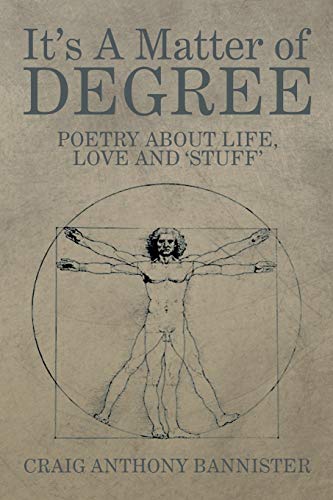 It's A Matter of Degree: Poetry about Life, Love and Stuff